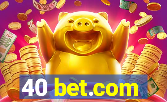 40 bet.com